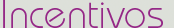 Incentivos